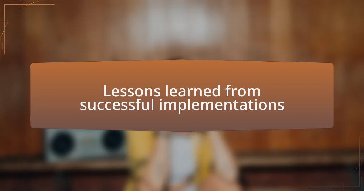 Lessons learned from successful implementations
