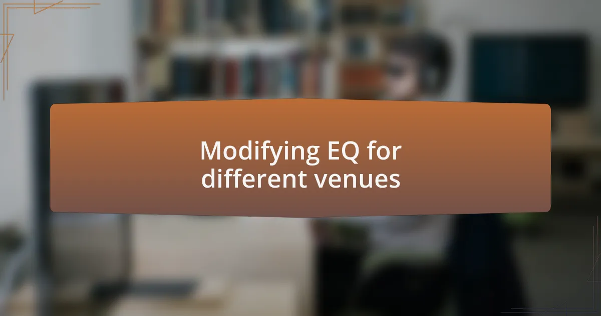 Modifying EQ for different venues