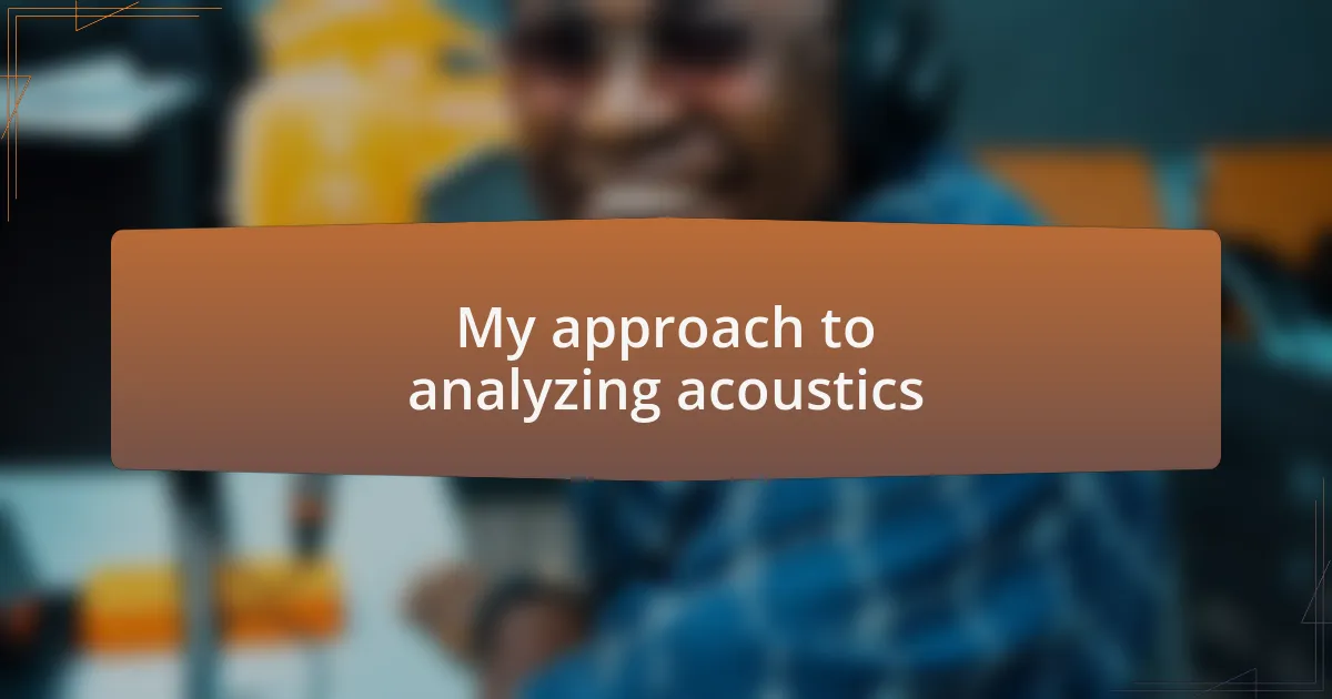 My approach to analyzing acoustics