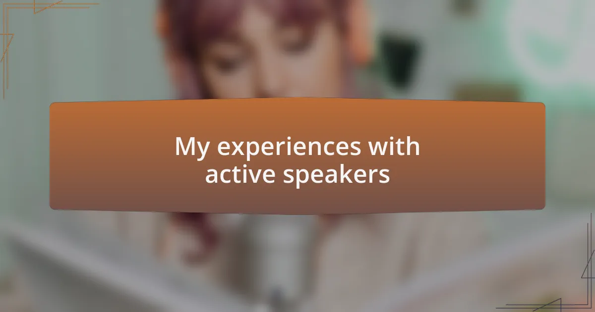 My experiences with active speakers