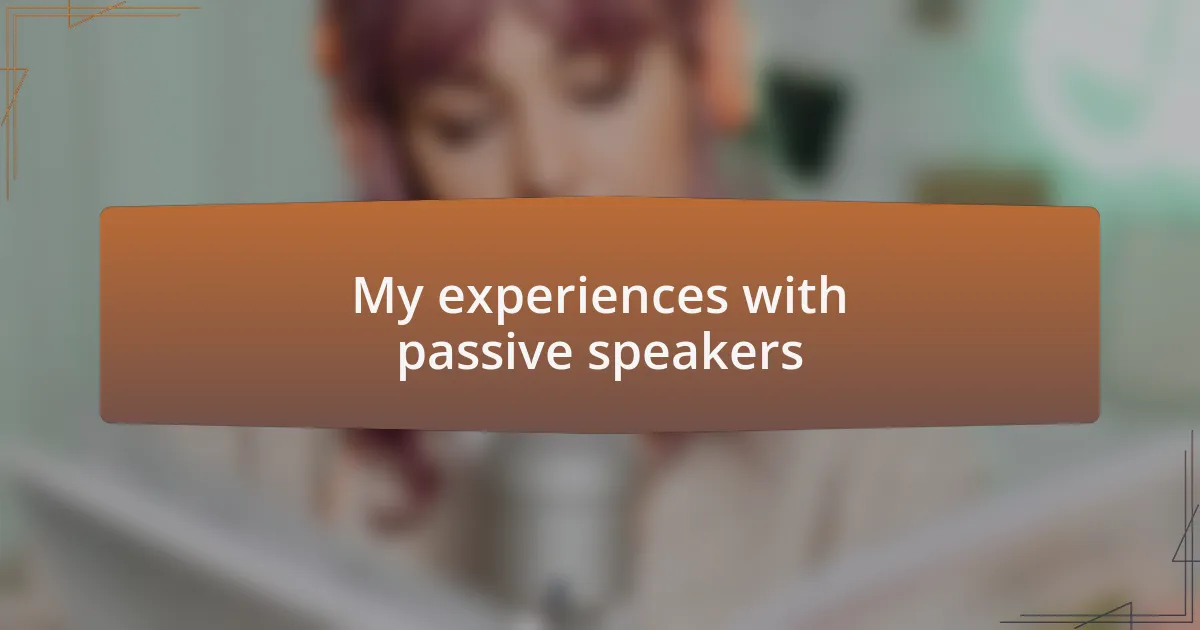 My experiences with passive speakers