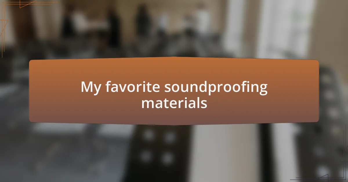 My favorite soundproofing materials