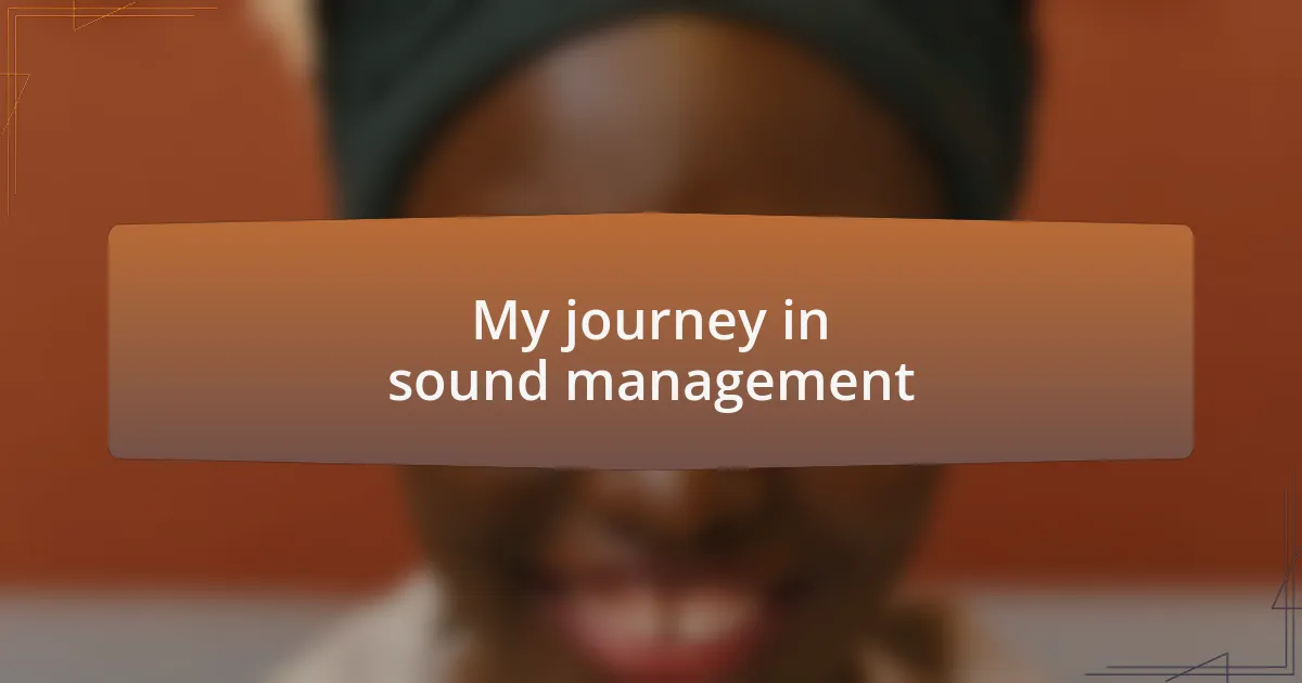 My journey in sound management