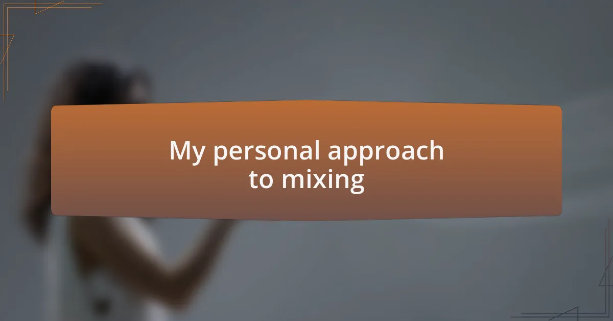 My personal approach to mixing