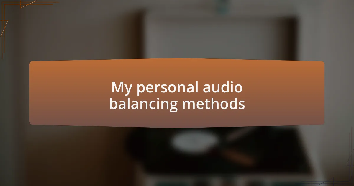 My personal audio balancing methods