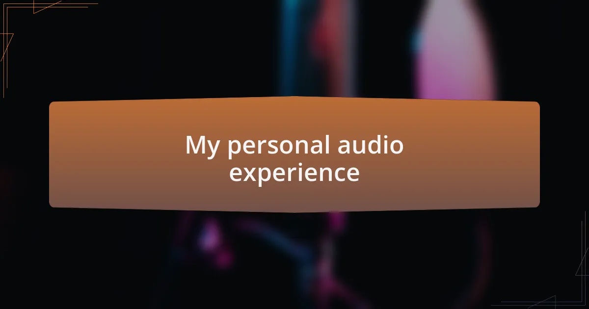 My personal audio experience