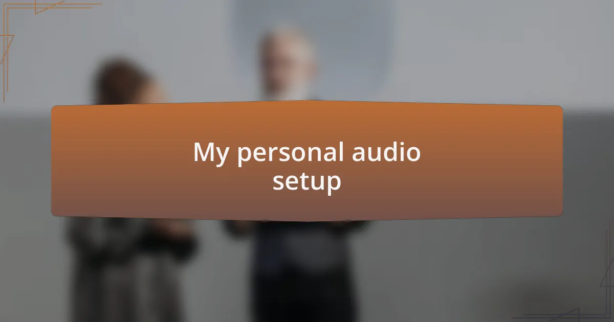 My personal audio setup