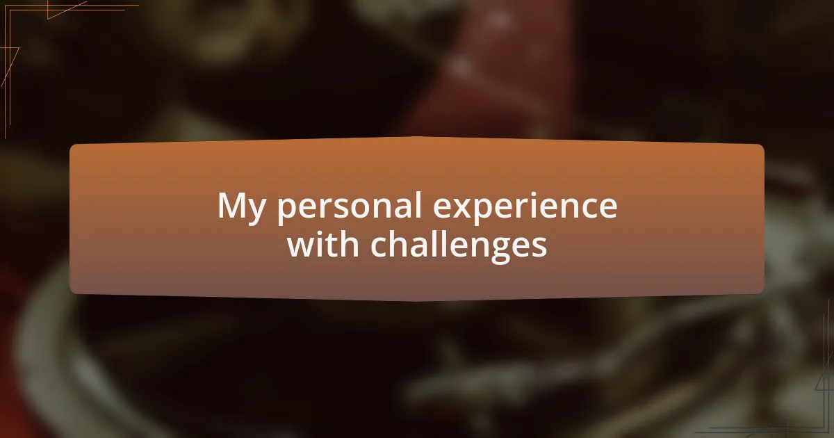 My personal experience with challenges