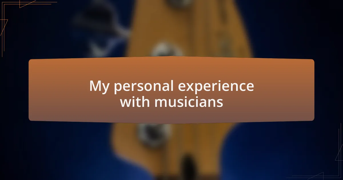 My personal experience with musicians