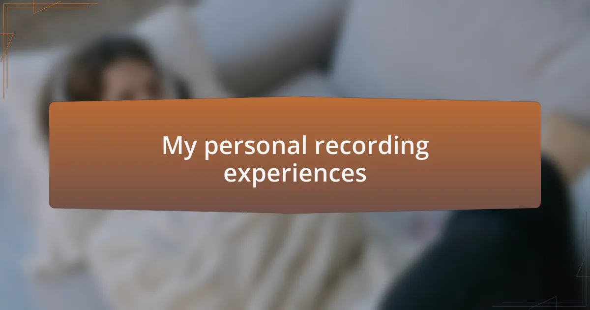 My personal recording experiences