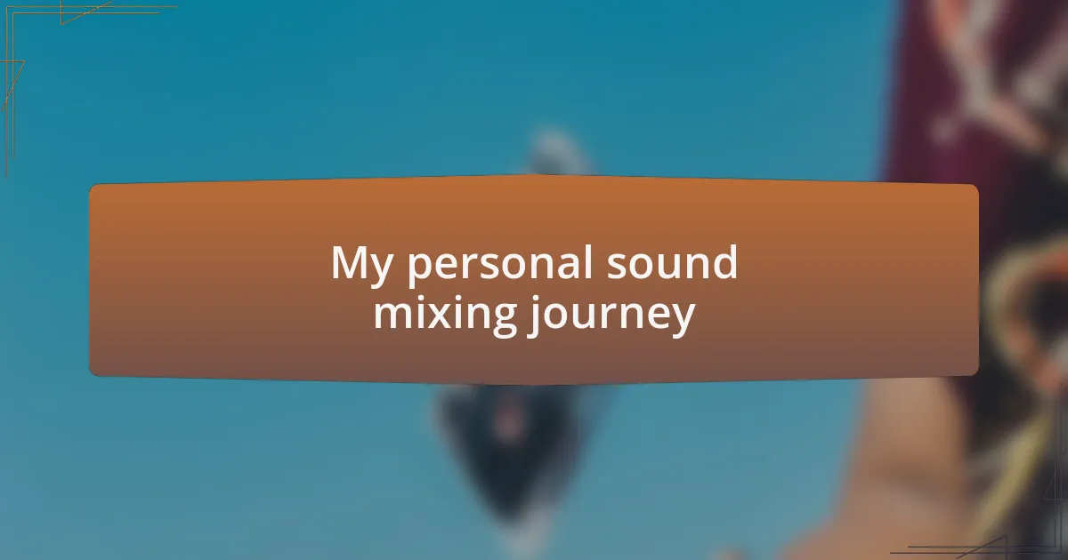 My personal sound mixing journey