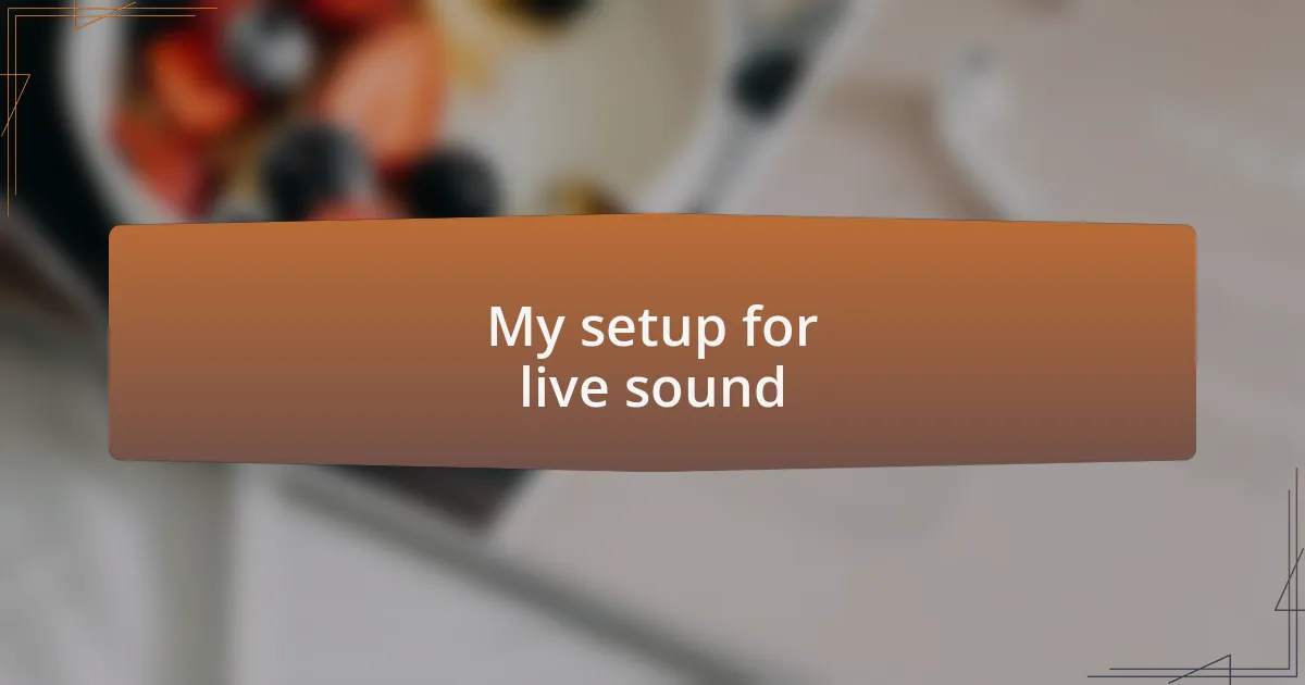 My setup for live sound
