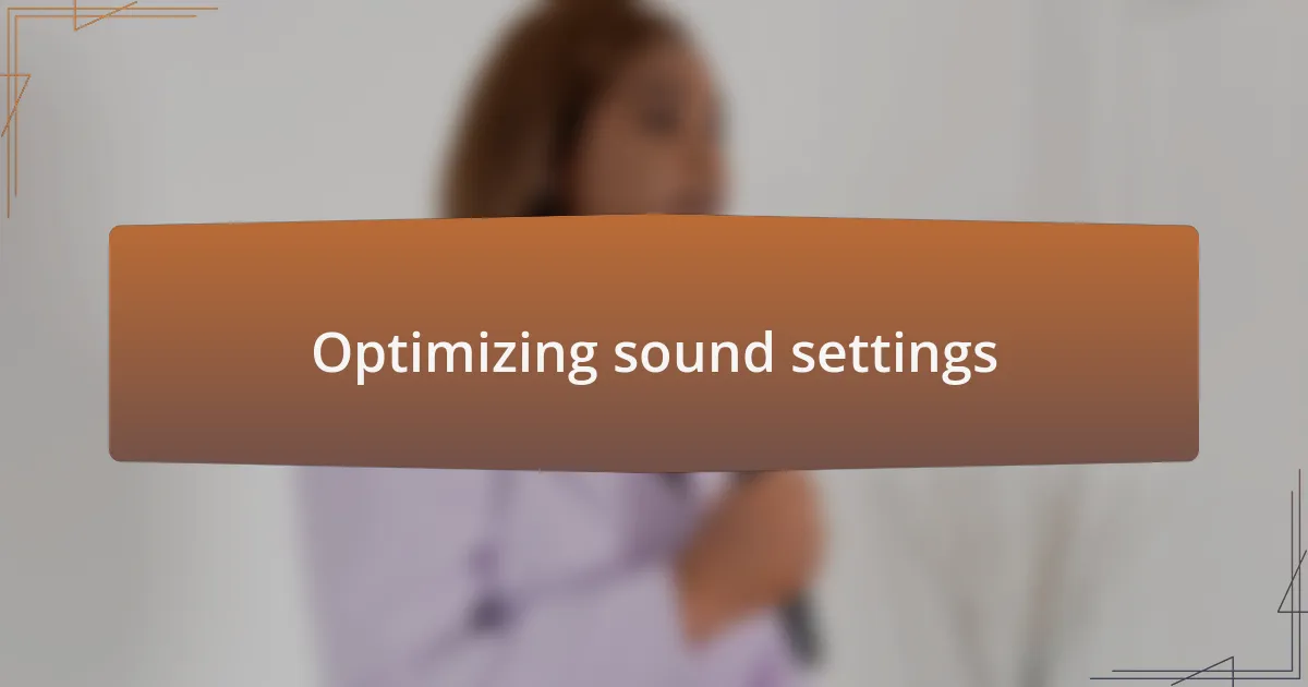 Optimizing sound settings