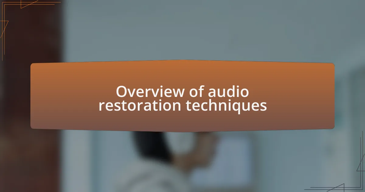 Overview of audio restoration techniques