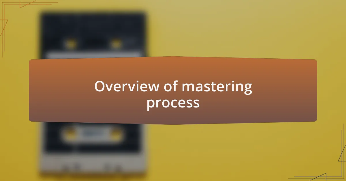 Overview of mastering process