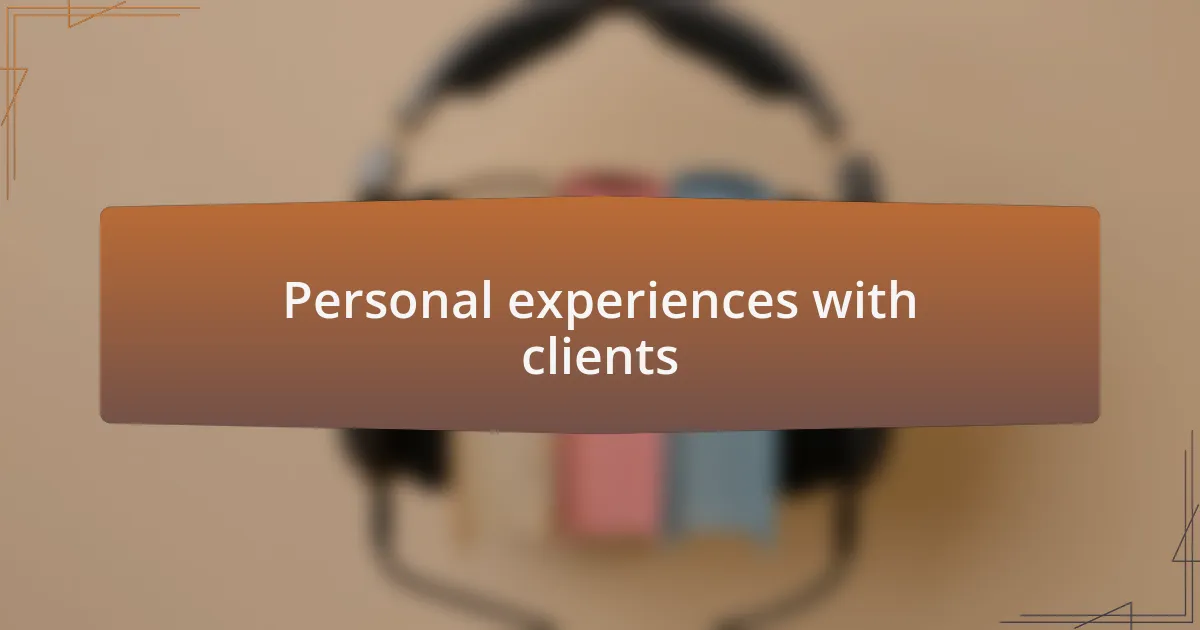 Personal experiences with clients