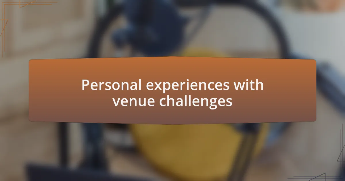 Personal experiences with venue challenges