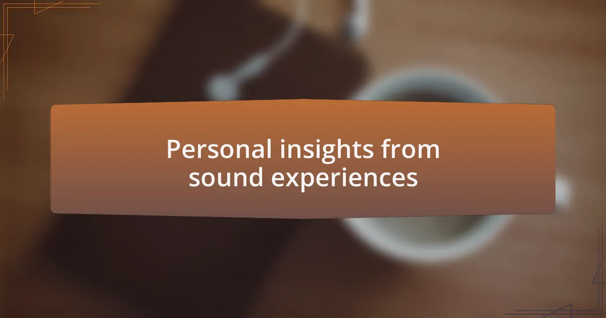 Personal insights from sound experiences