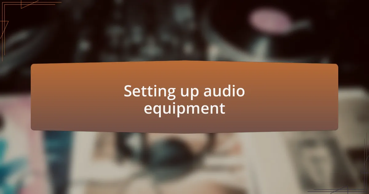 Setting up audio equipment