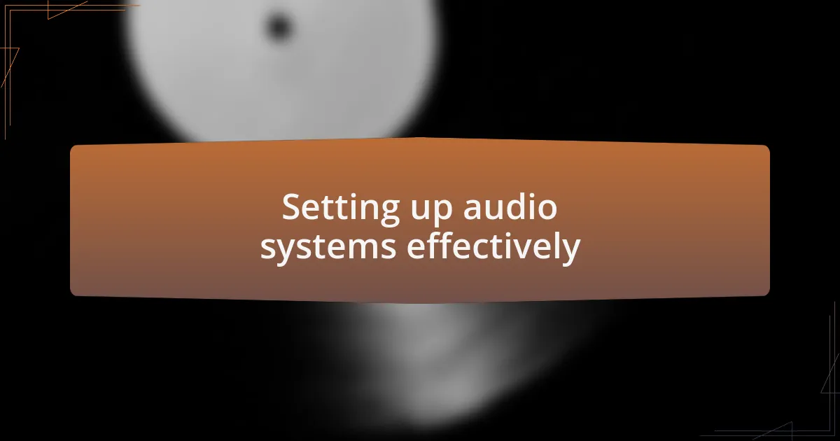 Setting up audio systems effectively