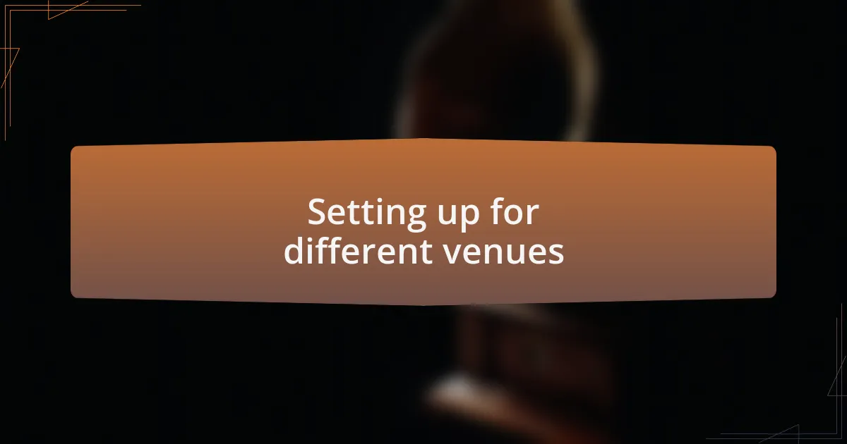 Setting up for different venues