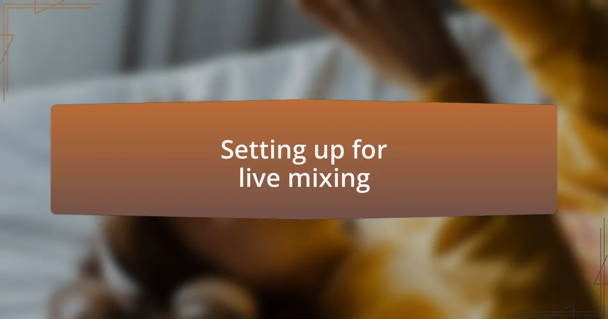 Setting up for live mixing