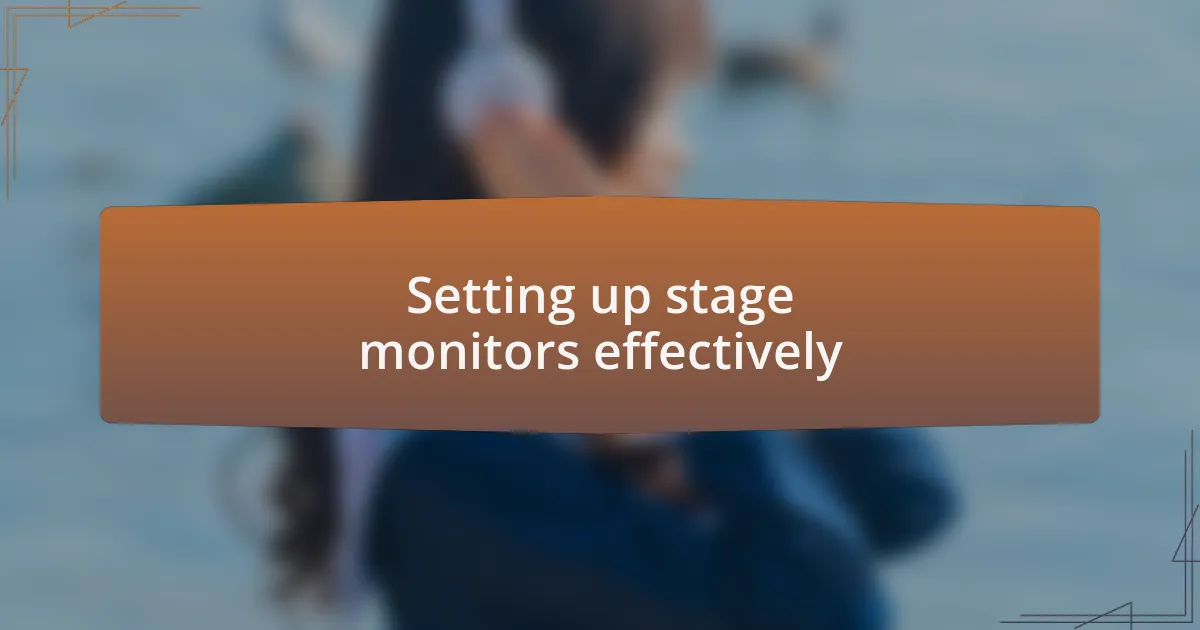 Setting up stage monitors effectively