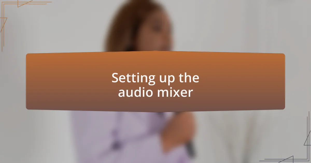 Setting up the audio mixer