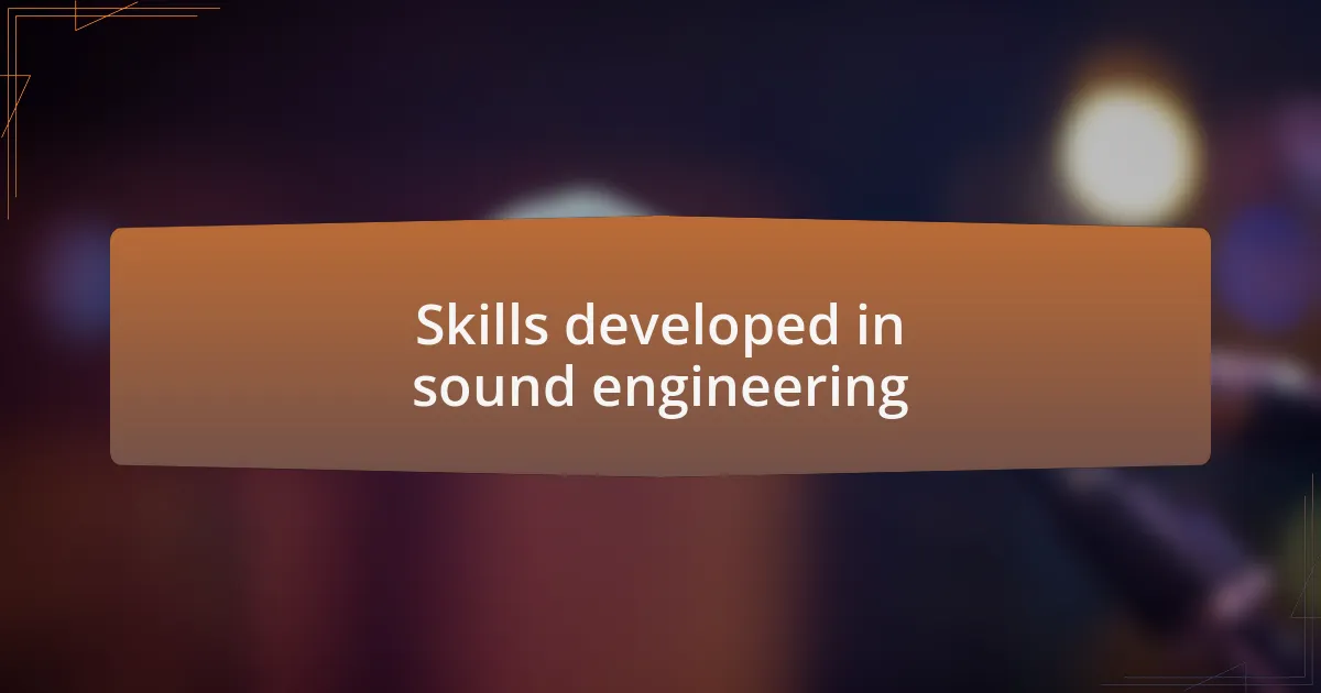 Skills developed in sound engineering