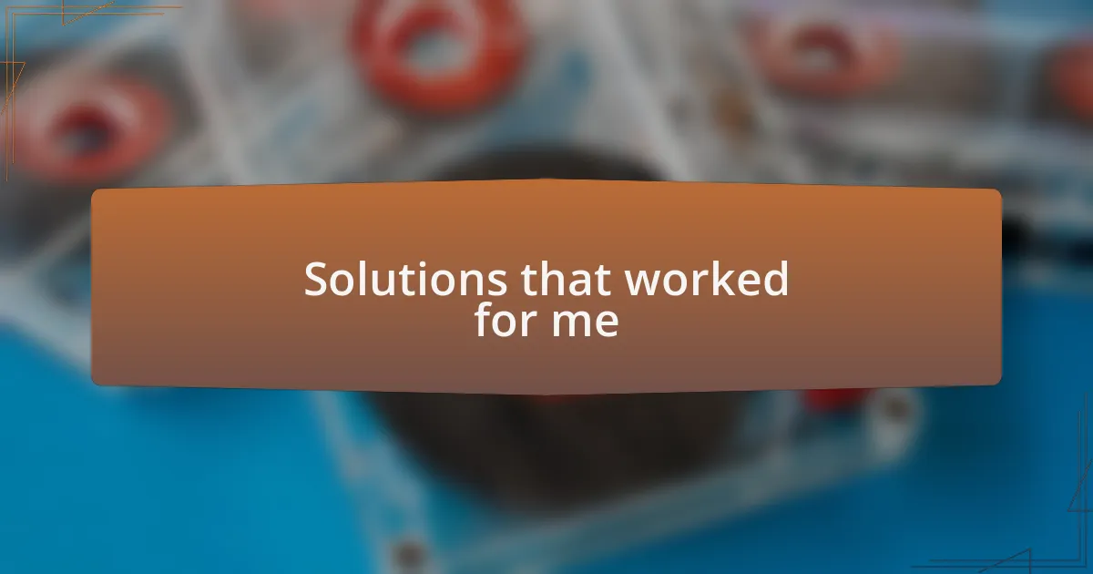 Solutions that worked for me