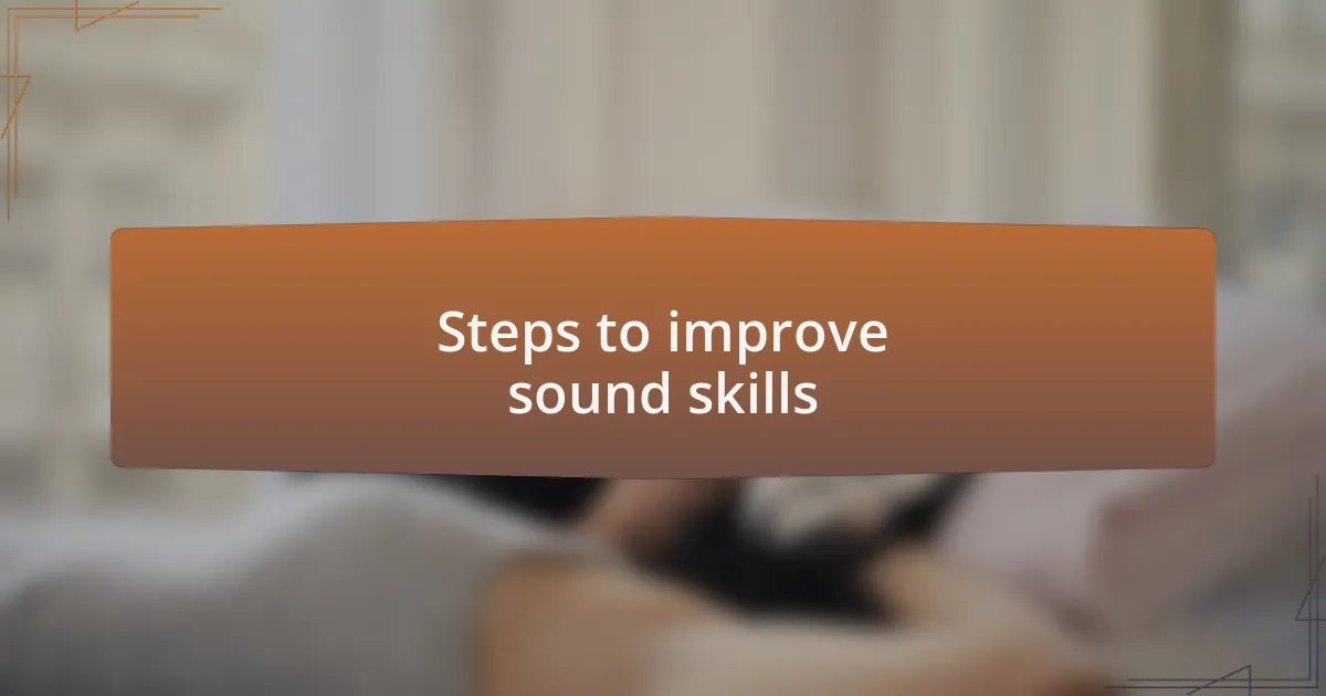 Steps to improve sound skills