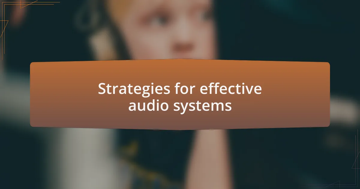 Strategies for effective audio systems