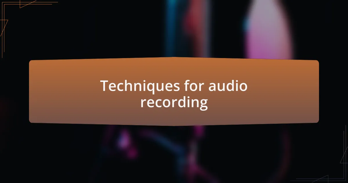 Techniques for audio recording