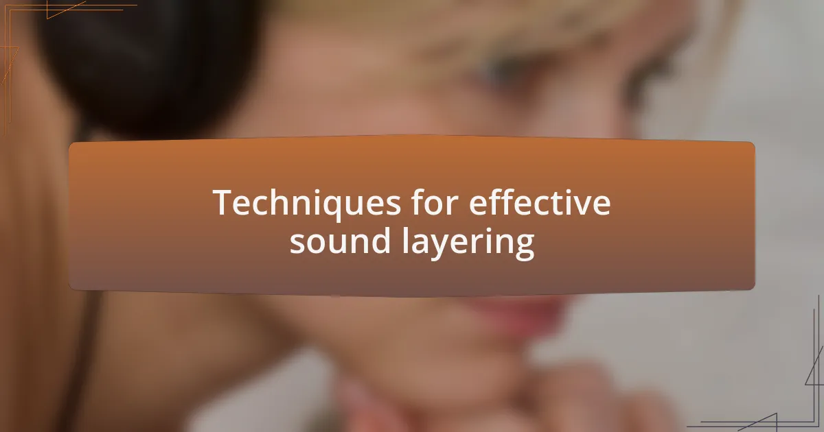 Techniques for effective sound layering