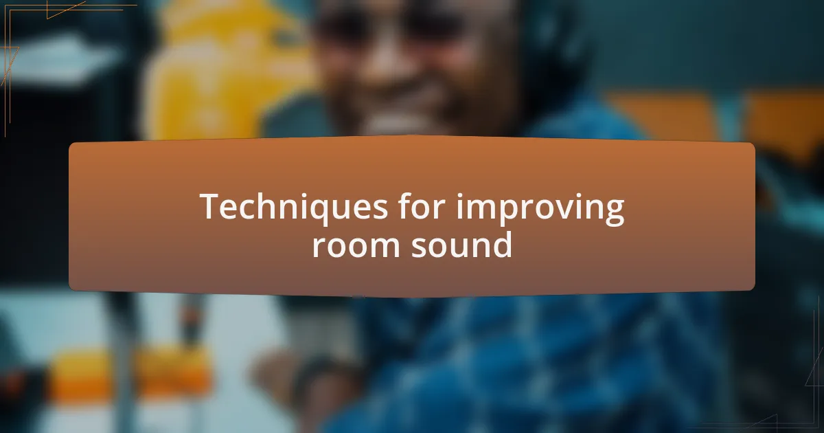 Techniques for improving room sound