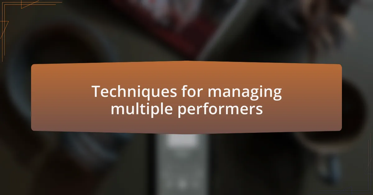 Techniques for managing multiple performers