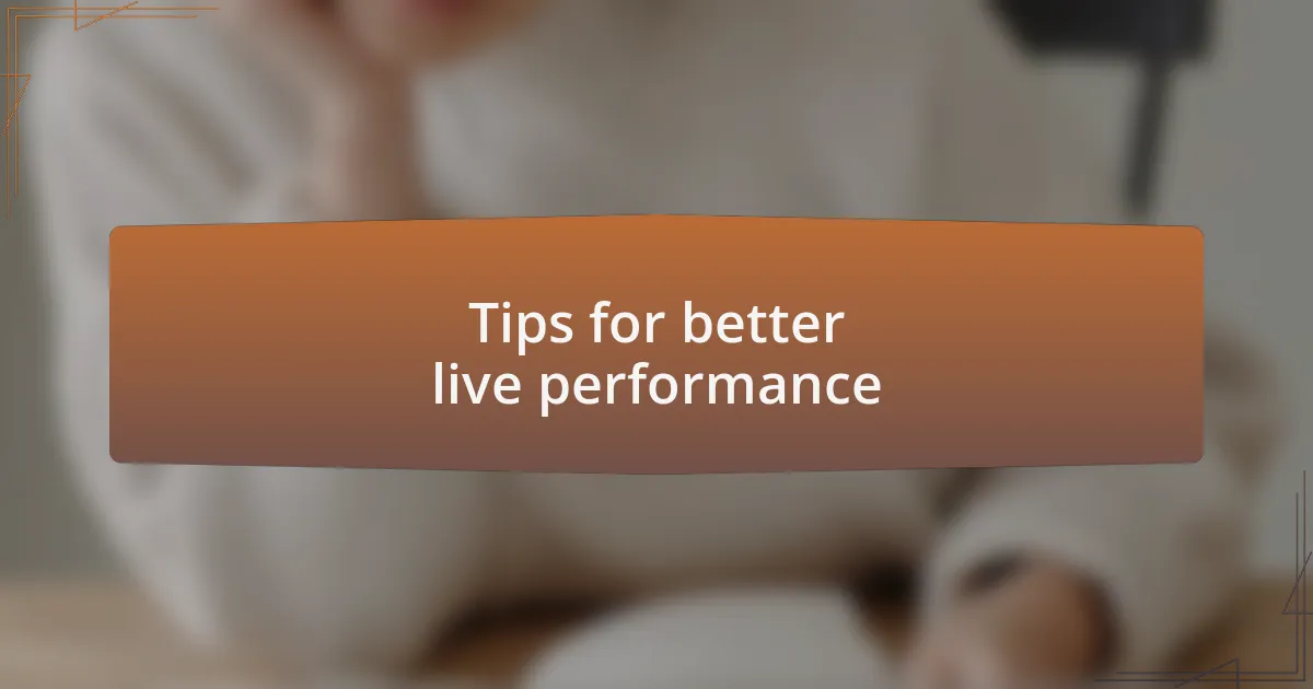 Tips for better live performance