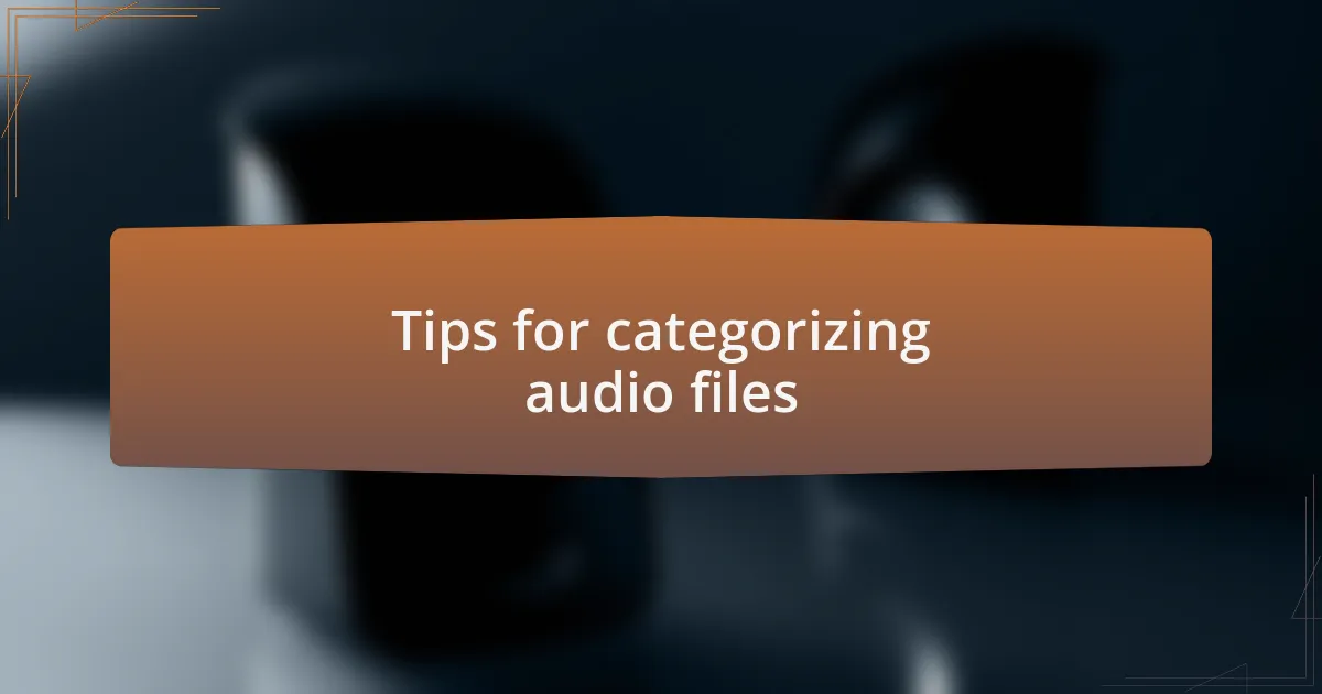 Tips for categorizing audio files