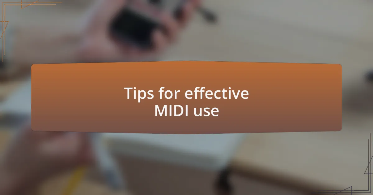 Tips for effective MIDI use