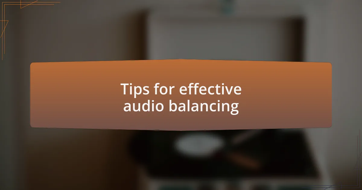 Tips for effective audio balancing