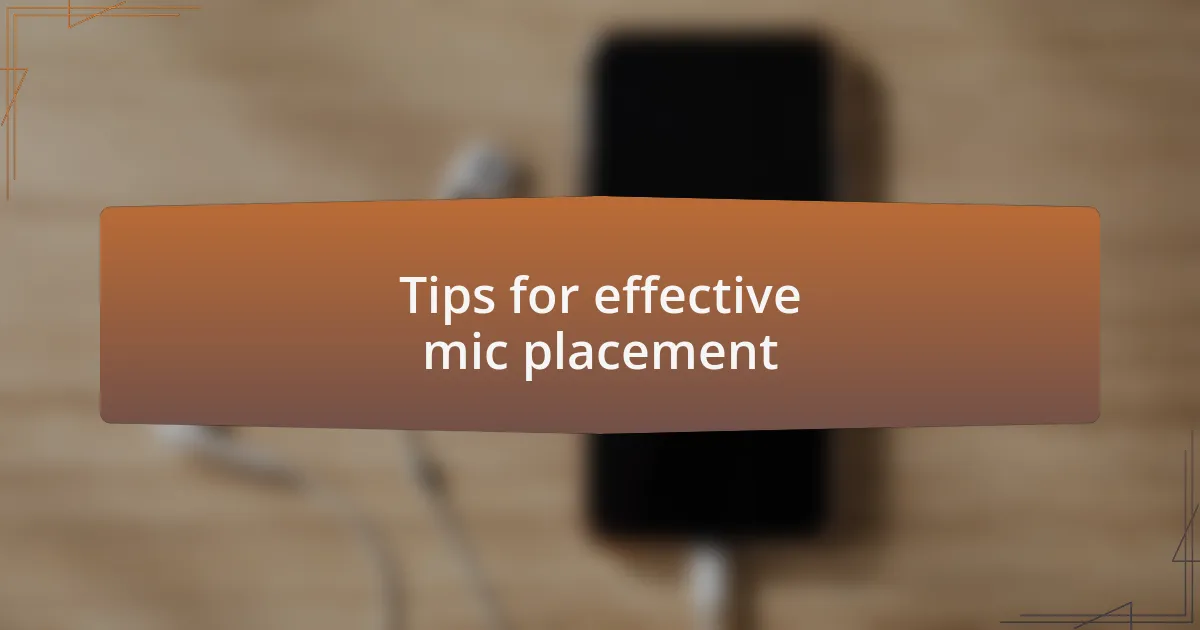 Tips for effective mic placement