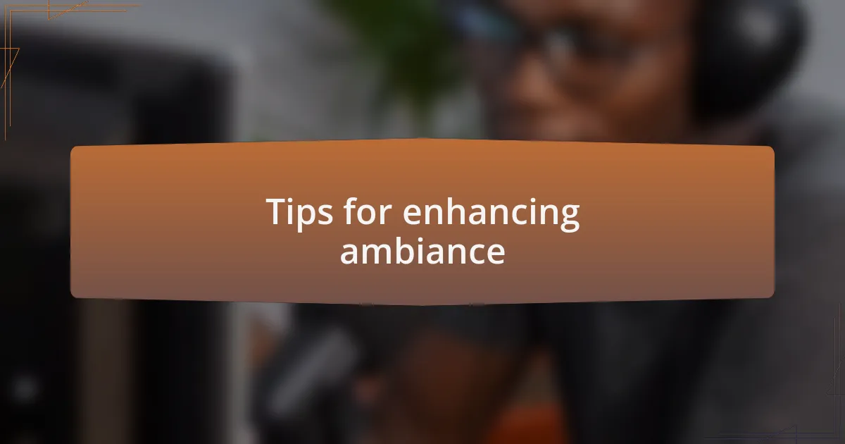 Tips for enhancing ambiance