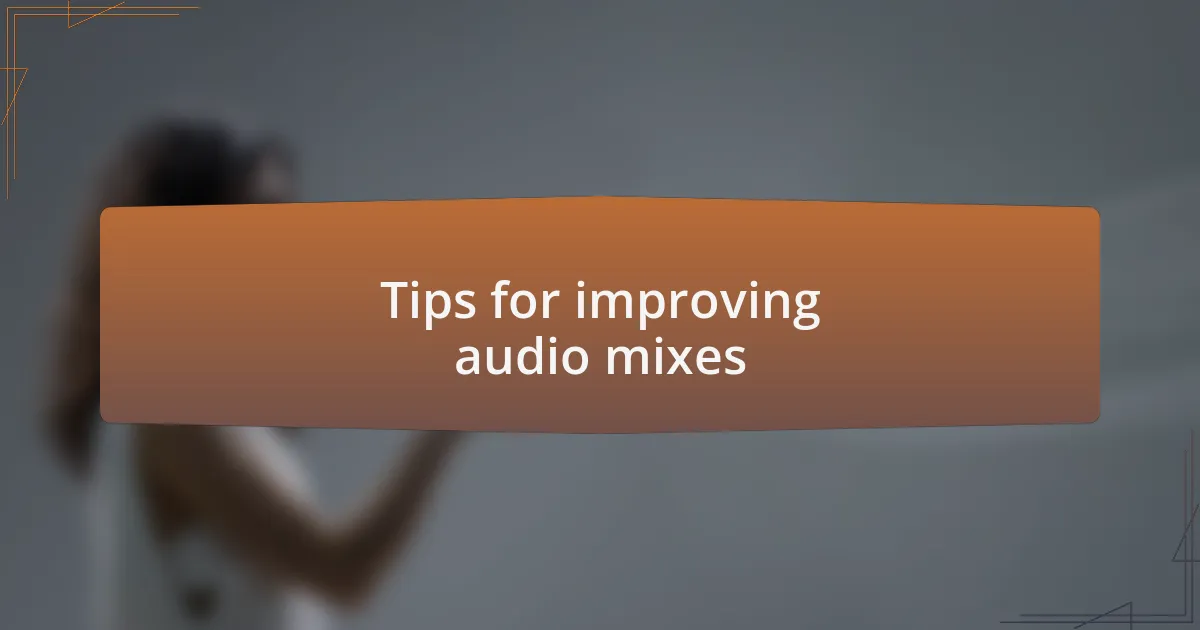 Tips for improving audio mixes