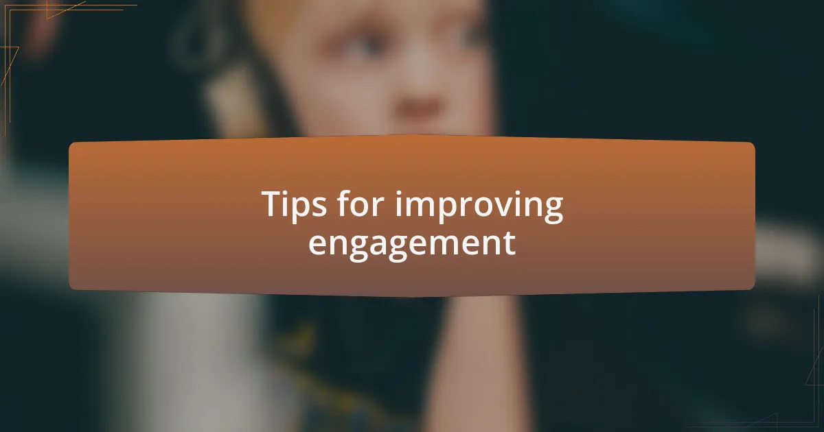 Tips for improving engagement