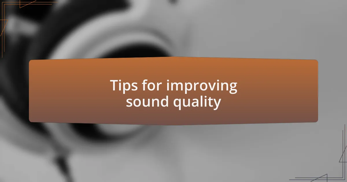 Tips for improving sound quality