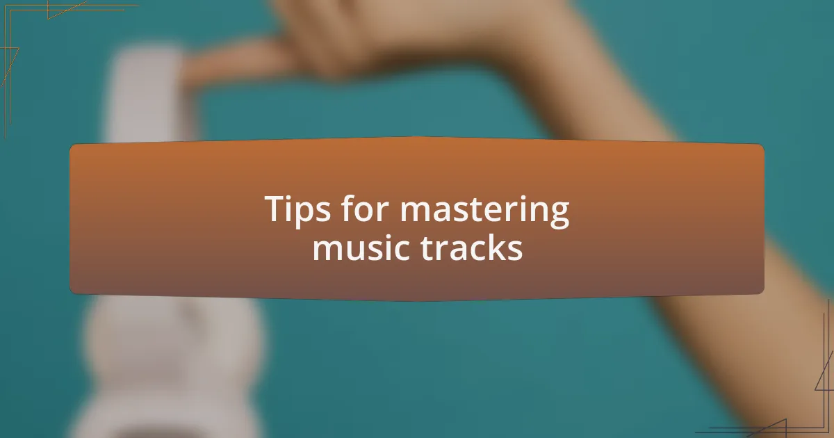 Tips for mastering music tracks