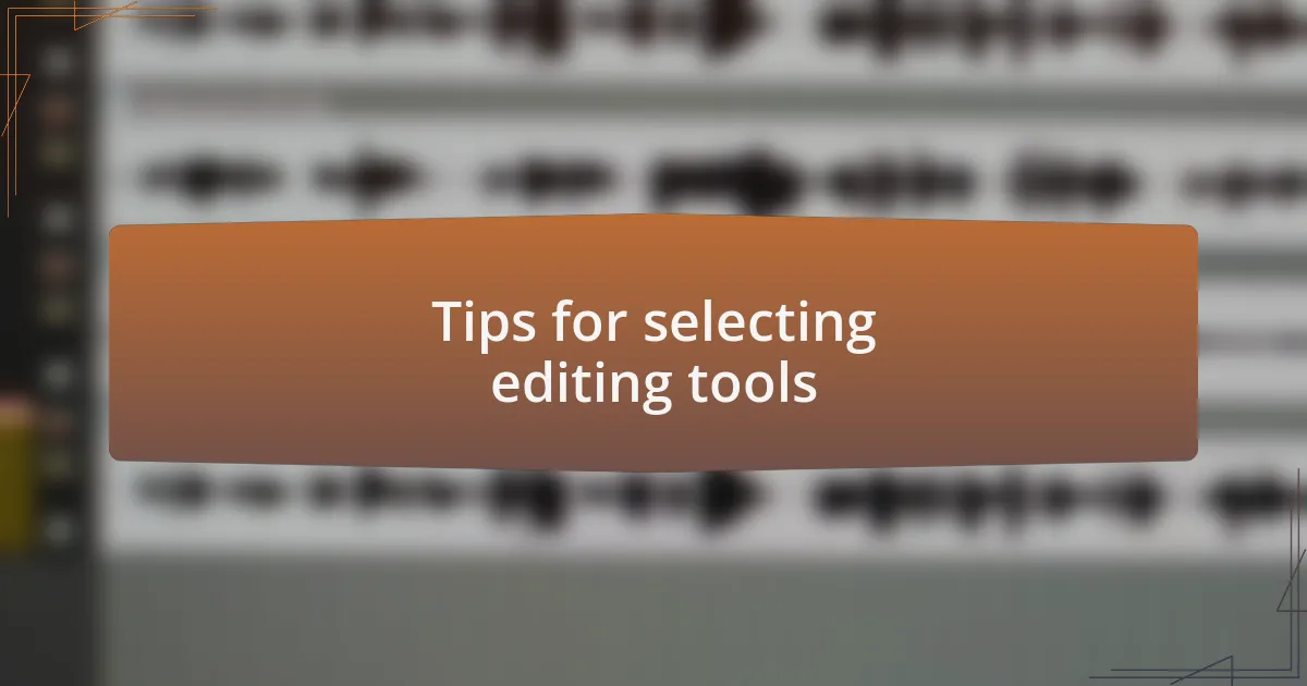 Tips for selecting editing tools