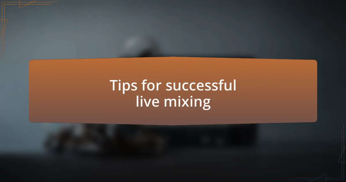 Tips for successful live mixing