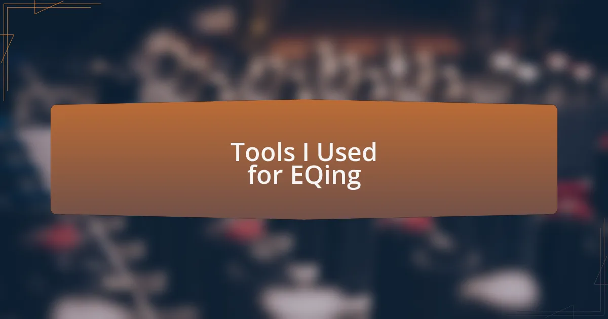 Tools I Used for EQing