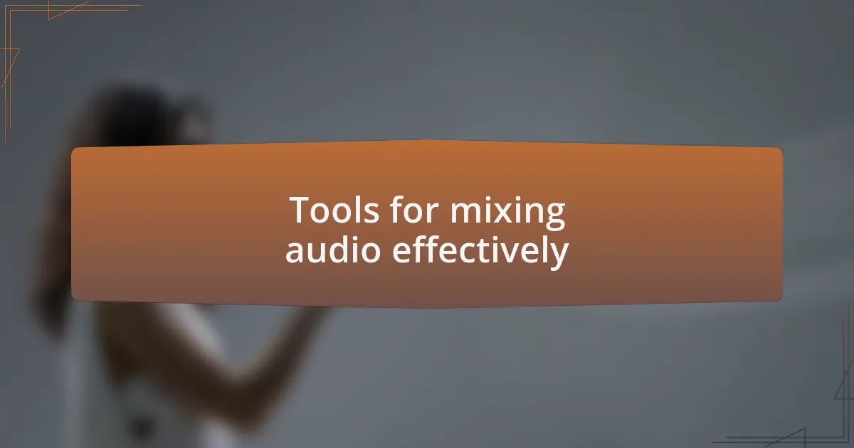 Tools for mixing audio effectively